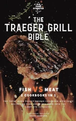 The Traeger Grill Bible