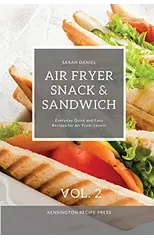 Air Fryer Snack and Sandwich Vol. 2