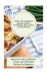 The Ultimate Dash Diet Dinner Recipes Cookbook