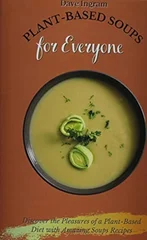 Plant-Based Soups for Everyone