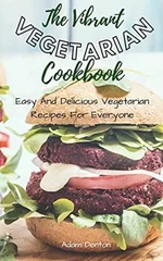 The Vibrant Vegetarian Cookbook
