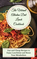 The Vibrant Alkaline Diet Lunch Cookbook