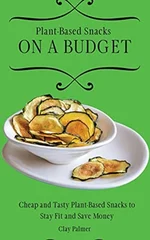 Plant-Based Snacks on a Budget