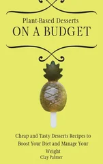 Plant-Based Desserts on a Budget