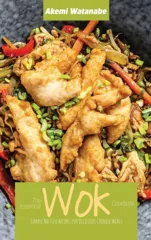 The Essential Wok Cookbook