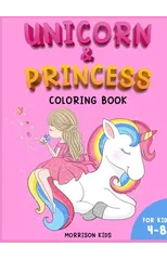 Unicorn and Princess coloring book for kids 4-8