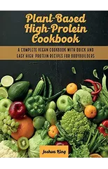Plant-Based High- Protein Cookbook