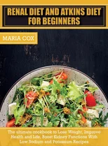 Renal Diet For Beginners & Atkins Diet