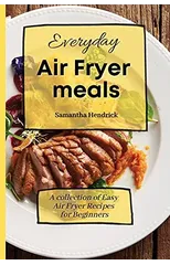 Everyday Air Fryer meals