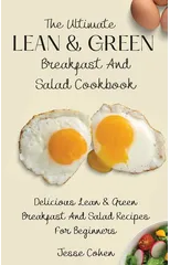 The Ultimate Lean & Green Breakfast And Salad Cookbook