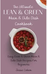 The Ultimate Lean & Green Main & Side Dish Cookbook
