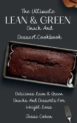 The Ultimate Lean & Green Snack And Desset Cookbook