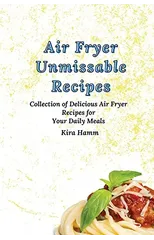 Air Fryer Unmissable Recipes