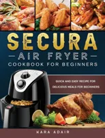 Secura Air Fryer Cookbook for Beginners