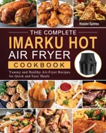 The Complete Imarku Hot Air Fryer Cookbook