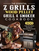 The Essential Z Grills Wood Pellet Grill & Smoker Cookbook