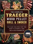 The Compete Traeger Wood Pellet Grill And Smoker