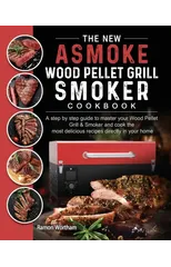 The New ASMOKE Wood Pellet Grill & Smoker cookbook