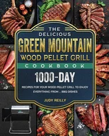 The Delicious Green Mountain Wood Pellet Grill Cookbook