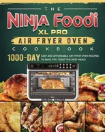 The Ninja Foodi XL Pro Air Fryer Oven Cookbook