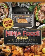 The Complete Ninja Foodi XL Pro Air Fryer Oven Cookbook