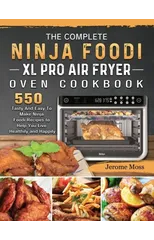 The Complete Ninja Foodi XL Pro Air Fryer Oven Cookbook