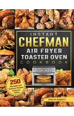 Instant Chefman Air Fryer Toaster Oven Cookbook