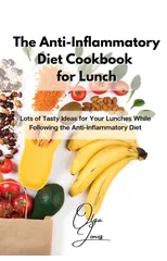 The Anti-Inflammatory Diet Cookbook for Lunch