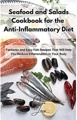 Seafood and Salads Cookbook for the Anti-Inflammatory Diet