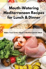 Mouth-Watering Mediterranean Recipes for Lunch & Dinner