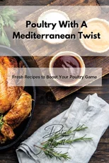 Poultry With A Mediterranean Twist