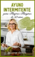 Ayuno Intermitente para Mujeres Mayores de 50 Anos