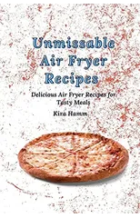 Unmissable Air Fryer Recipes