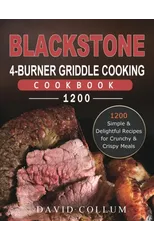 Blackstone 4-Burner Griddle Cooking Cookbook 1200