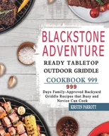 Blackstone Adventure Ready Tabletop Outdoor Griddle Cookbook 999