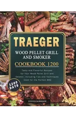 Traeger Wood Pellet Grill and Smoker Cookbook 1200