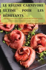 Le Regime Carnivore Ultime Pour Les Debutants