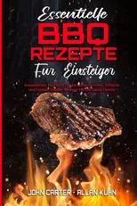 Essentielle BBQ-Rezepte Fur Einsteiger