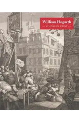 WILLIAM HOGARTH VISIONS IN PRINT