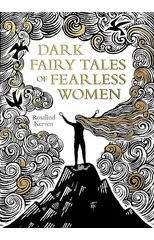 Dark Fairy Tales of Fearless Women