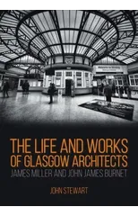The Life and Works of Glasgow Architects James Miller and John James Burnet