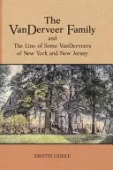 The VanDerveer Family and The Line of Some VanDerveers of New York and New Jersey