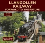 Llangollen Railway - Forward to the Future