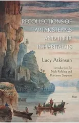 Recollections of Tartar Steppes  and Their Inhabitants