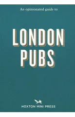 An Opinionated Guide To London Pubs