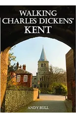 Walking Charles Dickens’ Kent