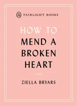 How to Mend a Broken Heart