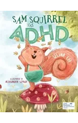 Sam Squirrel has ADHD