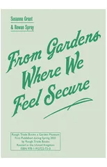 From Gardens Where We Feel Secure - Susanna Grant & Rowan Spray