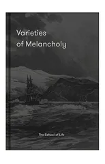 Varieties of Melancholy